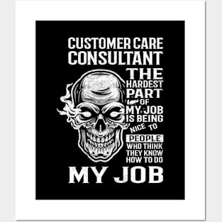 Customer Care Consultant T Shirt - The Hardest Part Gift Item Tee Posters and Art